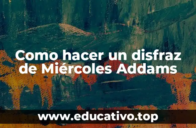 Como hacer un disfraz de Miércoles Addams