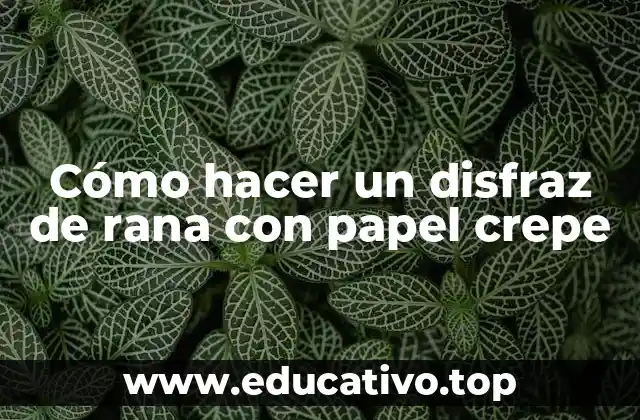 Cómo hacer un disfraz de rana con papel crepe