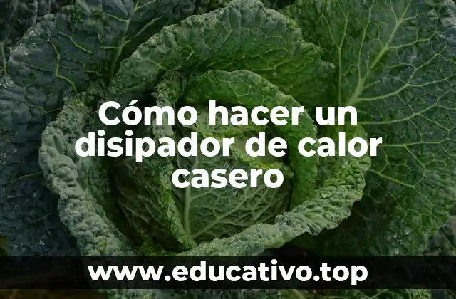 Cómo hacer un disipador de calor casero