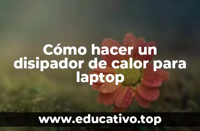 Cómo hacer un disipador de calor para laptop
