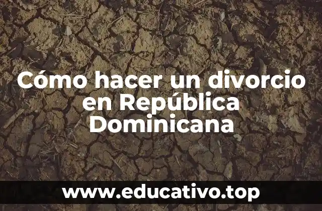 Cómo hacer un divorcio en República Dominicana