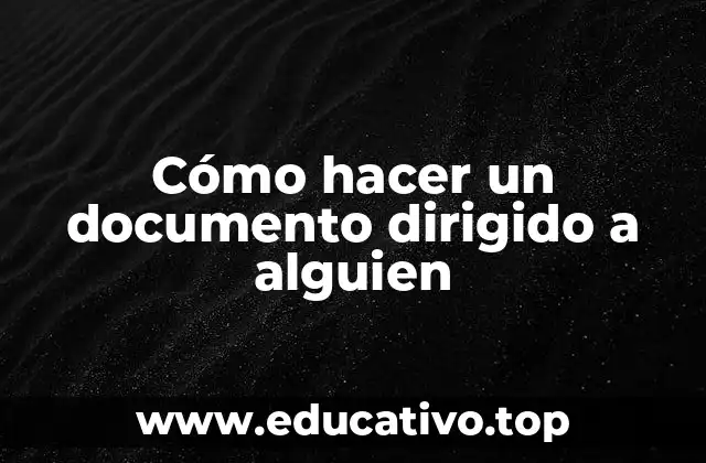 Cómo hacer un documento dirigido a alguien