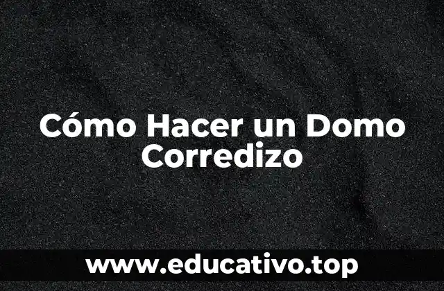 Cómo Hacer un Domo Corredizo