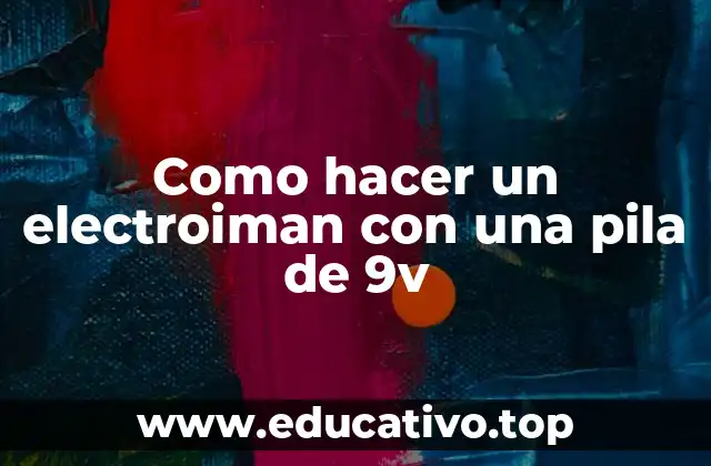 Como hacer un electroiman con una pila de 9v