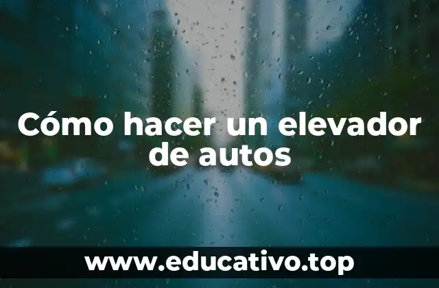 Cómo hacer un elevador de autos