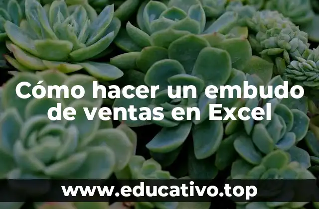 Cómo hacer un embudo de ventas en Excel