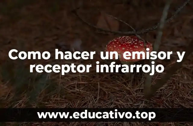 Como hacer un emisor y receptor infrarrojo