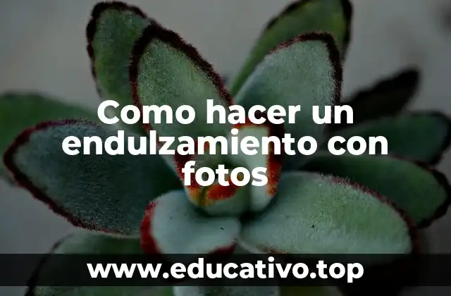 Como hacer un endulzamiento con fotos