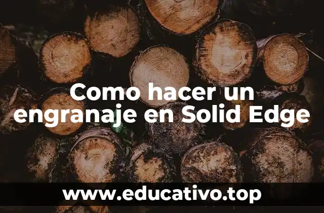 Como hacer un engranaje en Solid Edge