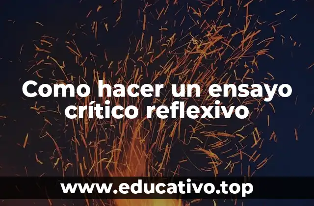Como hacer un ensayo crítico reflexivo