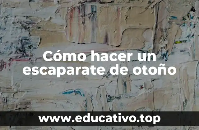 Cómo hacer un escaparate de otoño