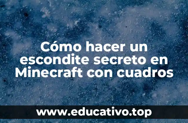 Cómo hacer un escondite secreto en Minecraft con cuadros