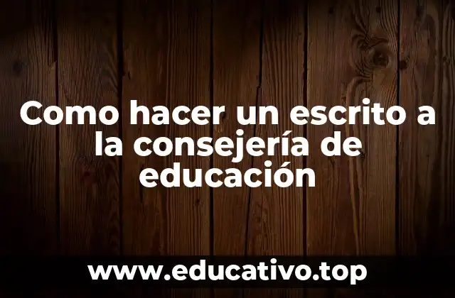 Como hacer un escrito a la consejería de educación