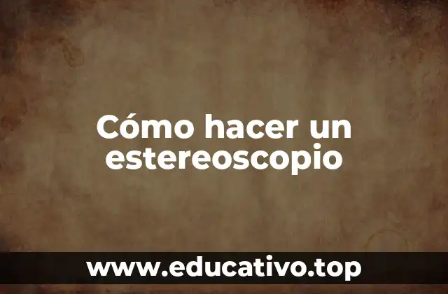 Cómo hacer un estereoscopio