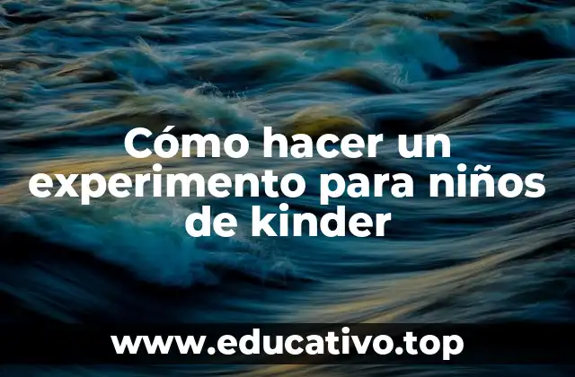 Cómo hacer un experimento para niños de kinder