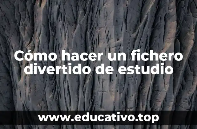 Cómo hacer un fichero divertido de estudio