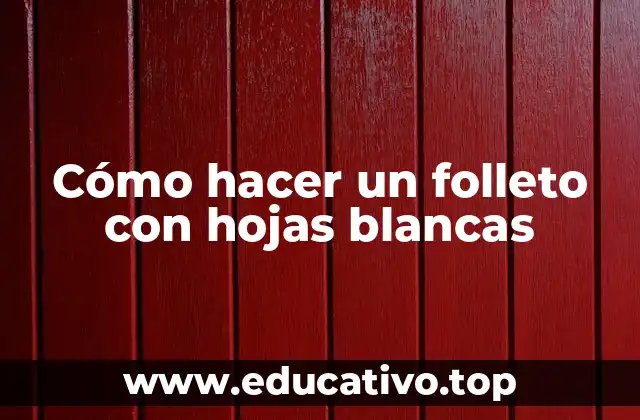 Cómo hacer un folleto con hojas blancas