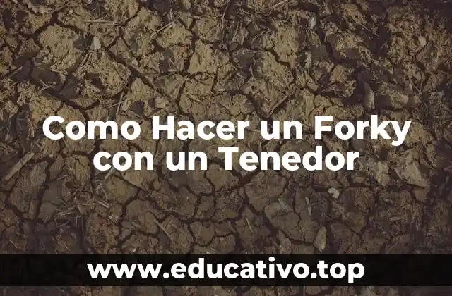 Como Hacer un Forky con un Tenedor