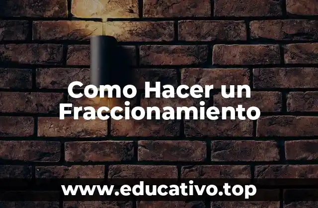 Como Hacer un Fraccionamiento