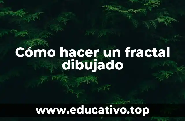 Cómo hacer un fractal dibujado