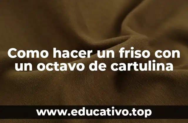 Como hacer un friso con un octavo de cartulina
