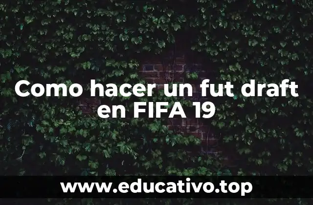 Como hacer un fut draft en FIFA 19