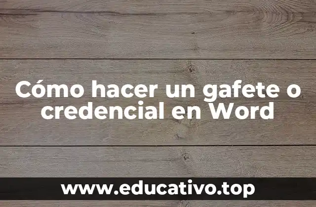 Cómo hacer un gafete o credencial en Word