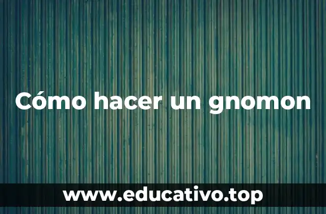 Cómo hacer un gnomon