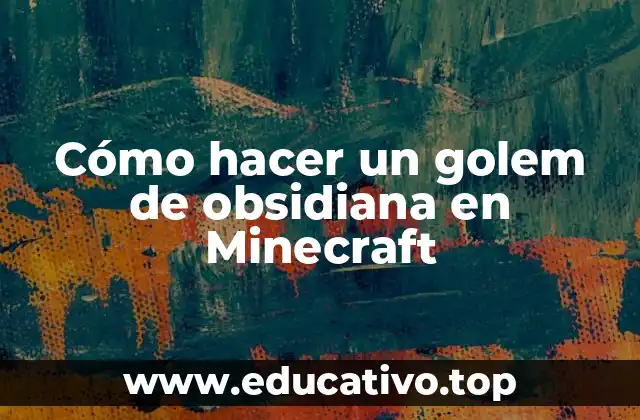 Cómo hacer un golem de obsidiana en Minecraft