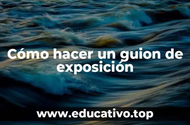 Cómo hacer un guion de exposición