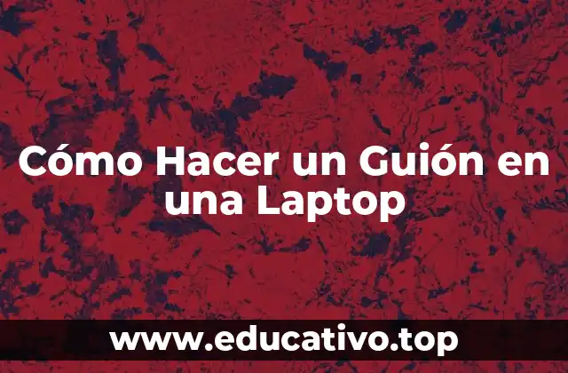 Cómo Hacer un Guión en una Laptop