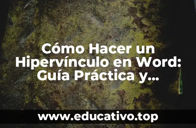 Cómo Hacer un Hipervínculo en Word: Guía Práctica y Detallada