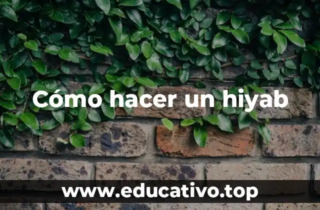 Cómo hacer un hiyab