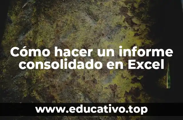 Cómo hacer un informe consolidado en Excel