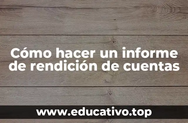 Cómo hacer un informe de rendición de cuentas