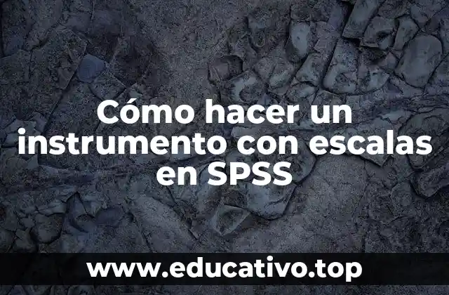 Cómo hacer un instrumento con escalas en SPSS