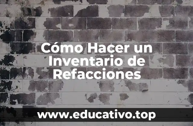 Cómo Hacer un Inventario de Refacciones