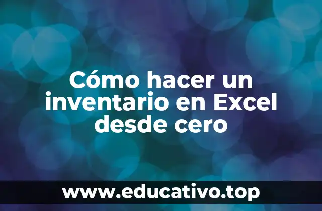 Cómo hacer un inventario en Excel desde cero