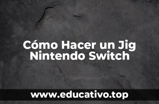 Cómo Hacer un Jig Nintendo Switch