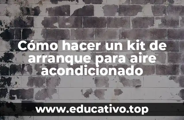 Cómo hacer un kit de arranque para aire acondicionado