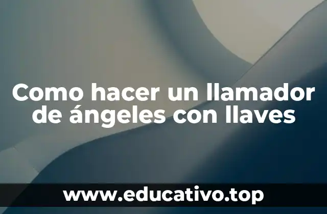 Como hacer un llamador de ángeles con llaves