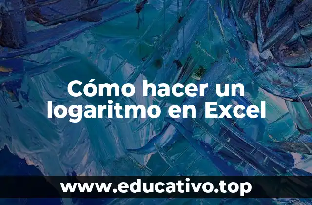 Cómo hacer un logaritmo en Excel