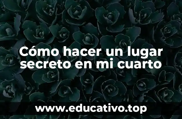 Cómo hacer un lugar secreto en mi cuarto