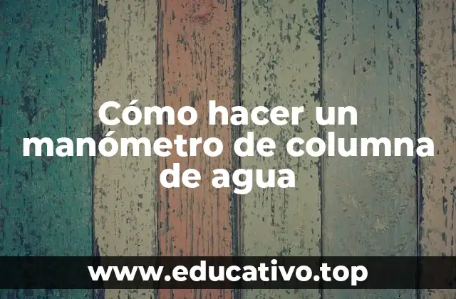 Cómo hacer un manómetro de columna de agua
