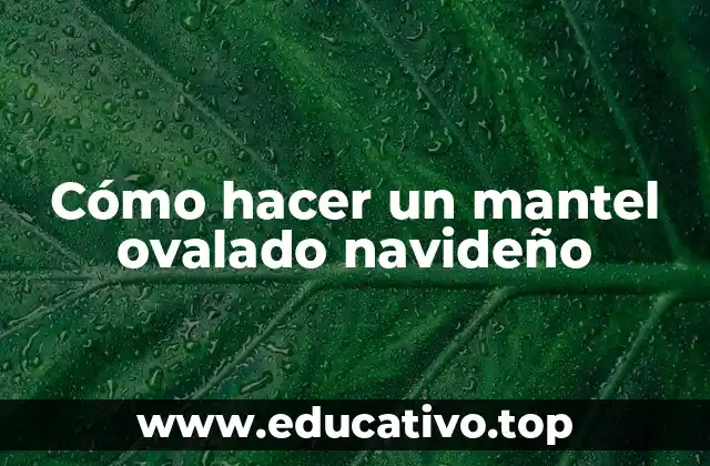 Cómo hacer un mantel ovalado navideño