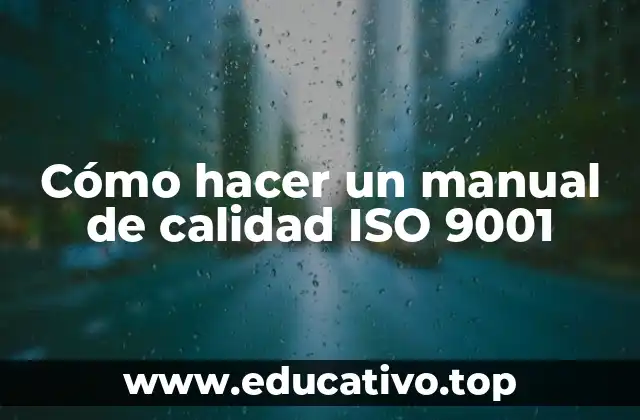 Cómo hacer un manual de calidad ISO 9001