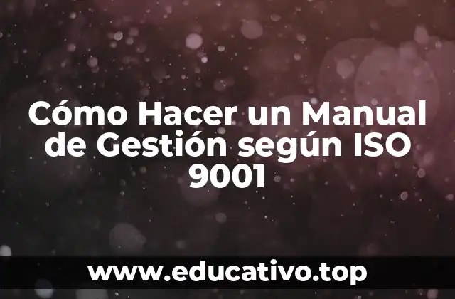 Cómo Hacer un Manual de Gestión según ISO 9001