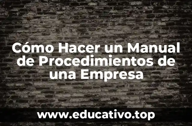 Cómo Hacer un Manual de Procedimientos de una Empresa