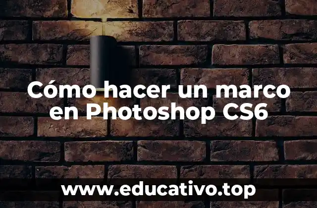 Cómo hacer un marco en Photoshop CS6