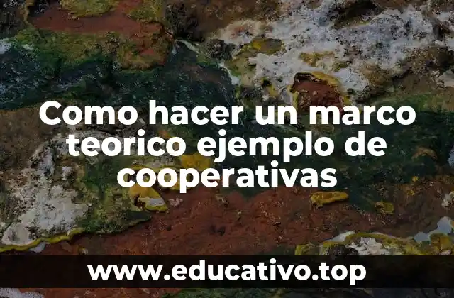 Como hacer un marco teorico ejemplo de cooperativas
